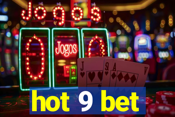 hot 9 bet