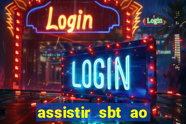 assistir sbt ao vivo sp