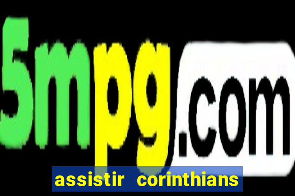 assistir corinthians x palmeiras ao vivo futemax