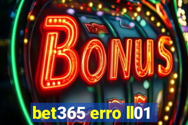 bet365 erro ll01