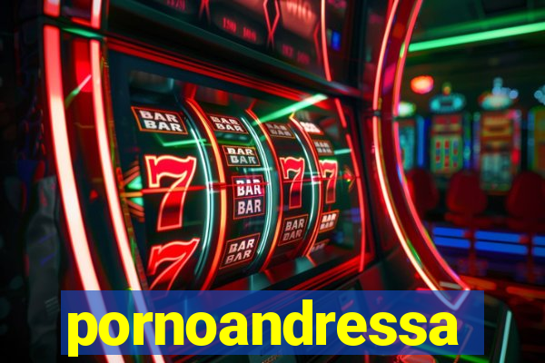 pornoandressa