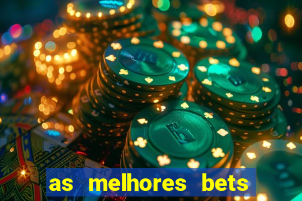 as melhores bets do brasil