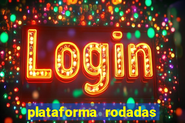 plataforma rodadas gratis sem deposito
