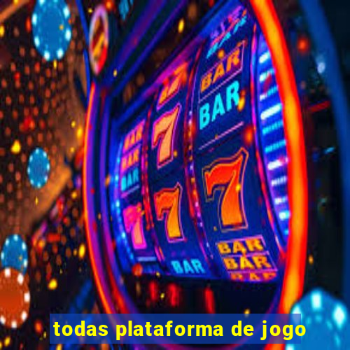 todas plataforma de jogo