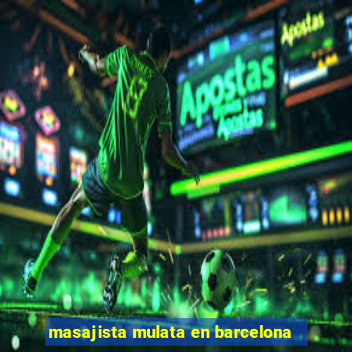 masajista mulata en barcelona