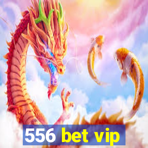 556 bet vip
