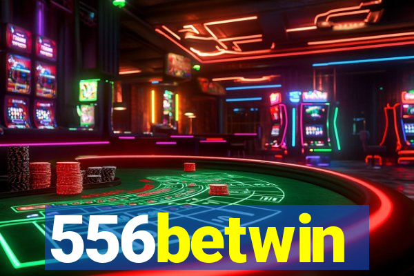 556betwin