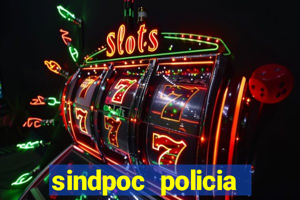 sindpoc policia civil bahia