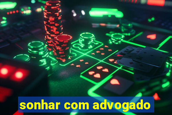 sonhar com advogado