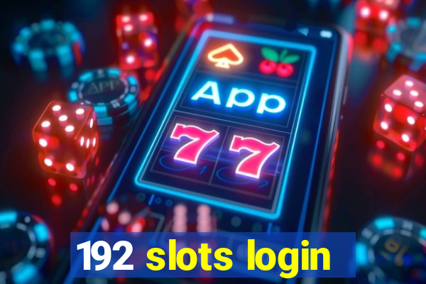 192 slots login