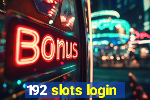 192 slots login