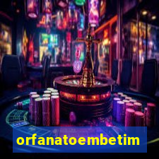 orfanatoembetim