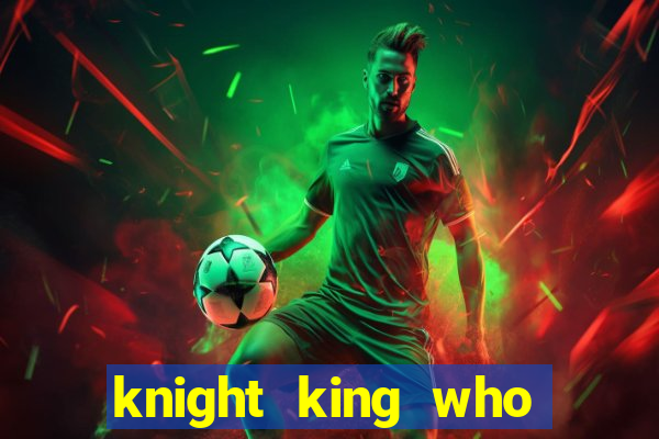 knight king who returned with a god wiki