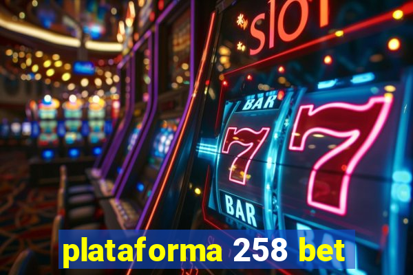 plataforma 258 bet