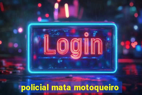 policial mata motoqueiro