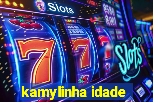kamylinha idade