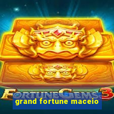 grand fortune maceio