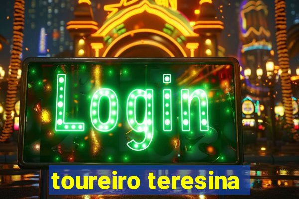toureiro teresina