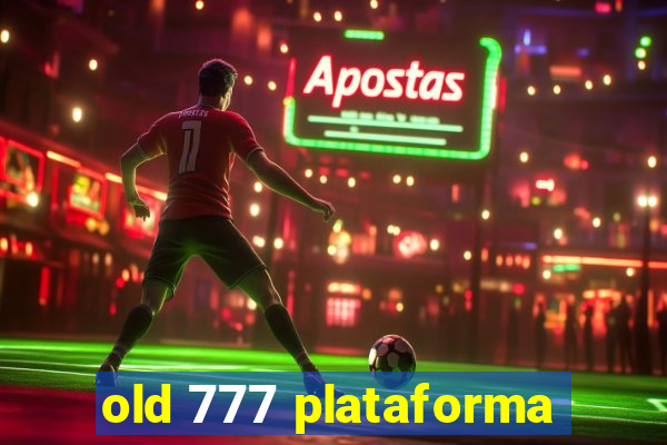 old 777 plataforma