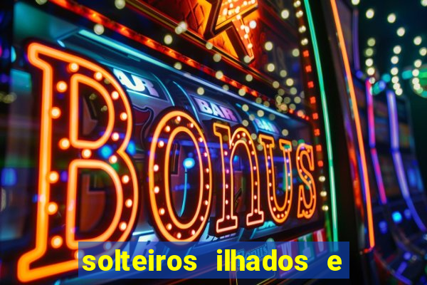 solteiros ilhados e desesperados 2 temporada