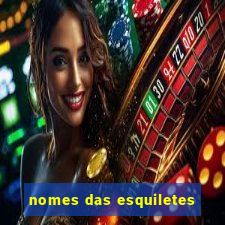 nomes das esquiletes