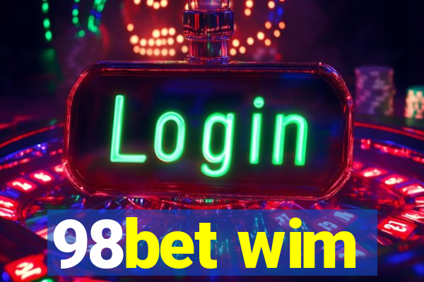 98bet wim