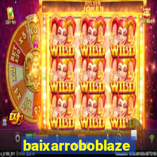 baixarroboblaze