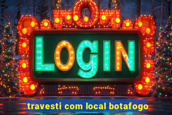 travesti com local botafogo