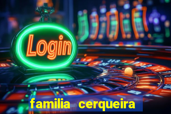 familia cerqueira na bahia
