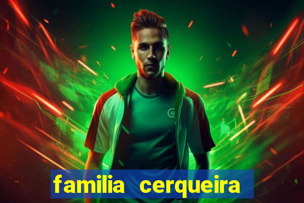familia cerqueira na bahia
