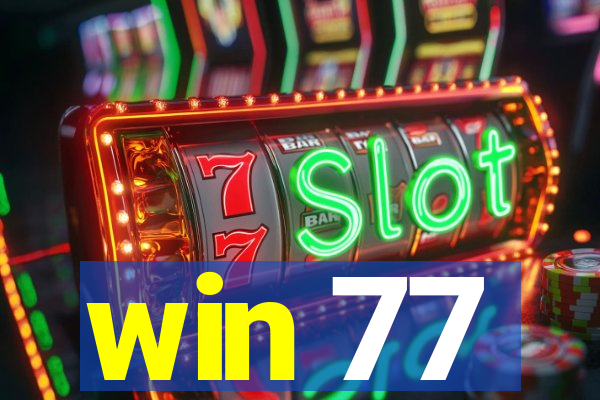 win 77