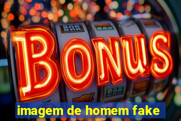 imagem de homem fake