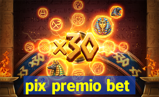 pix premio bet