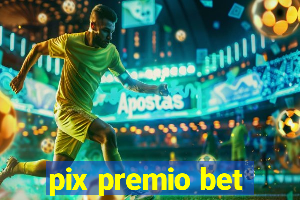 pix premio bet