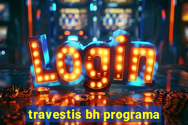 travestis bh programa