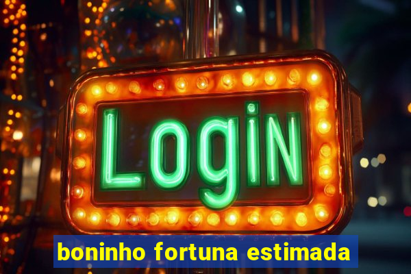 boninho fortuna estimada
