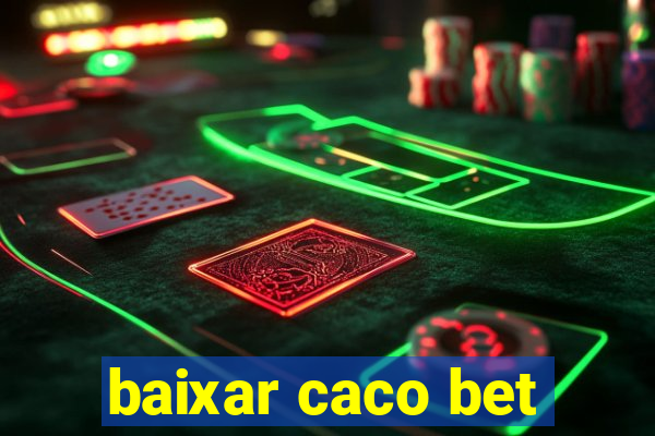 baixar caco bet