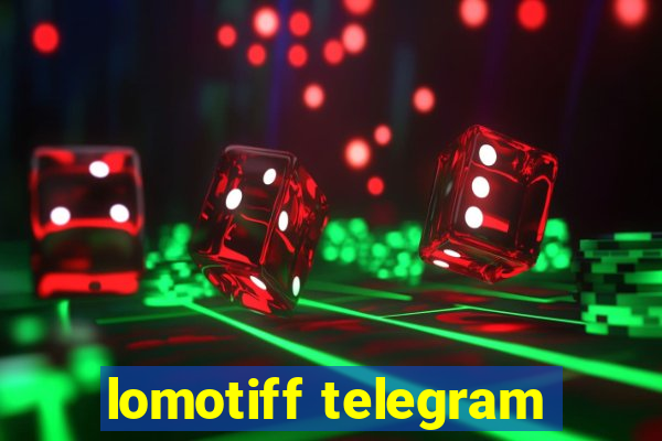 lomotiff telegram