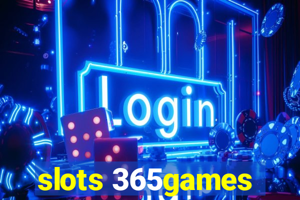 slots 365games