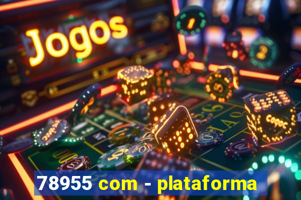78955 com - plataforma