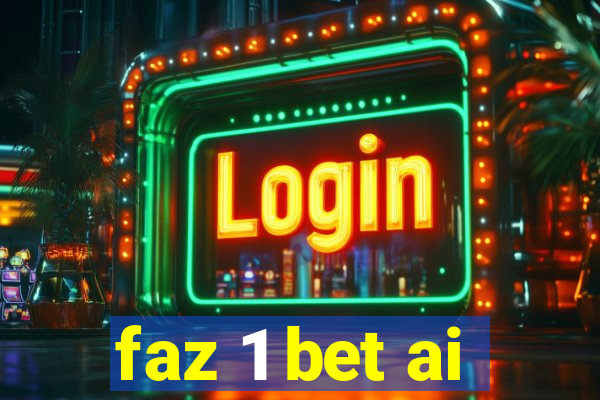 faz 1 bet ai