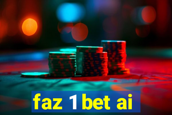 faz 1 bet ai