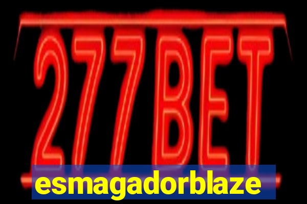 esmagadorblaze