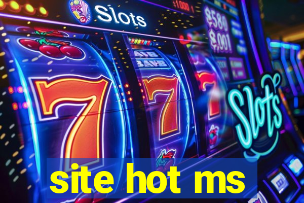 site hot ms