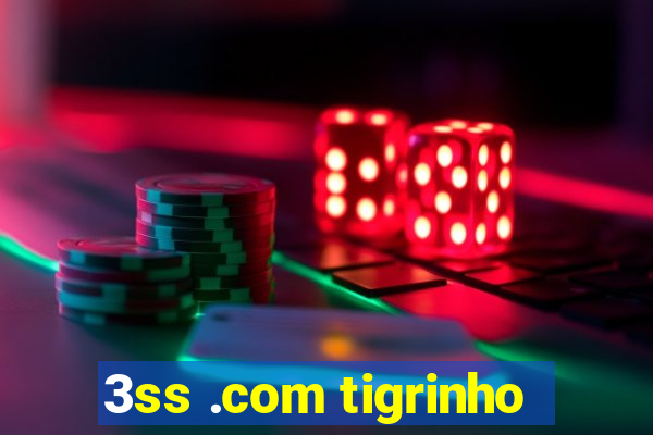 3ss .com tigrinho