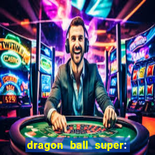 dragon ball super: super hero rede canais