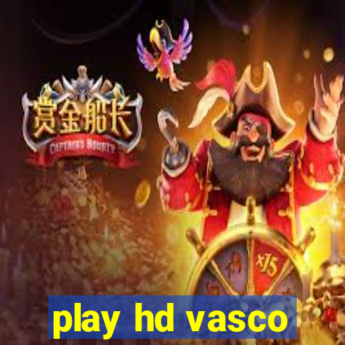 play hd vasco