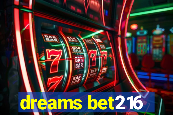 dreams bet216