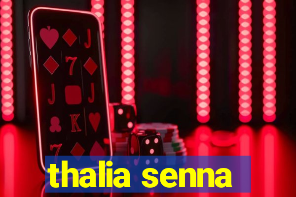 thalia senna