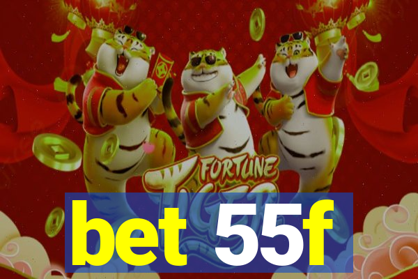 bet 55f